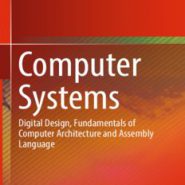 کتاب Computer Systems- Digital Design, Fundamentals of Computer Architecture and Assembly Language